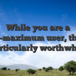 While you are a zero-maximum user, that is particularly worthwhile