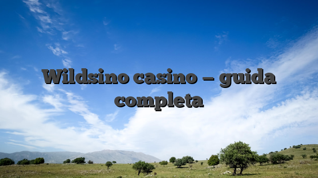 Wildsino casino — guida completa