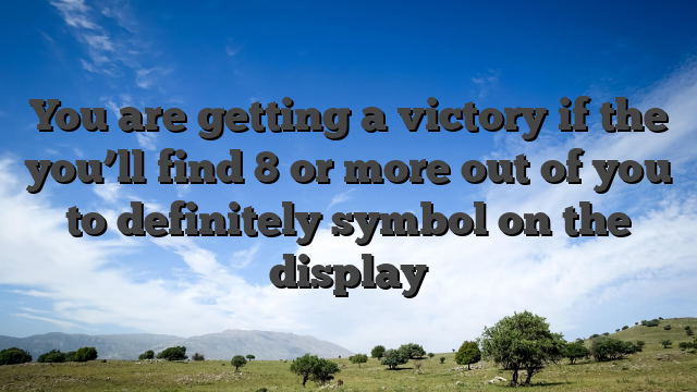 You are getting a victory if the you’ll find 8 or more out of you to definitely symbol on the display