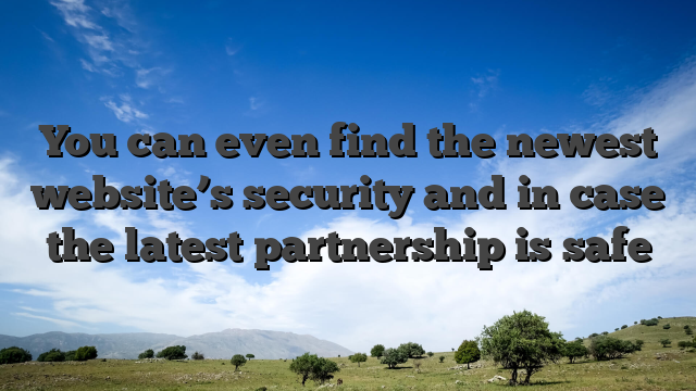 You can even find the newest website’s security and in case the latest partnership is safe