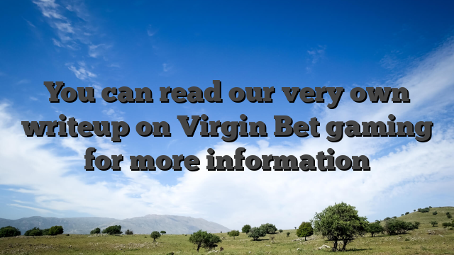 You can read our very own writeup on Virgin Bet gaming for more information