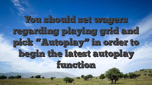 You should set wagers regarding playing grid and pick “Autoplay” in order to begin the latest autoplay function