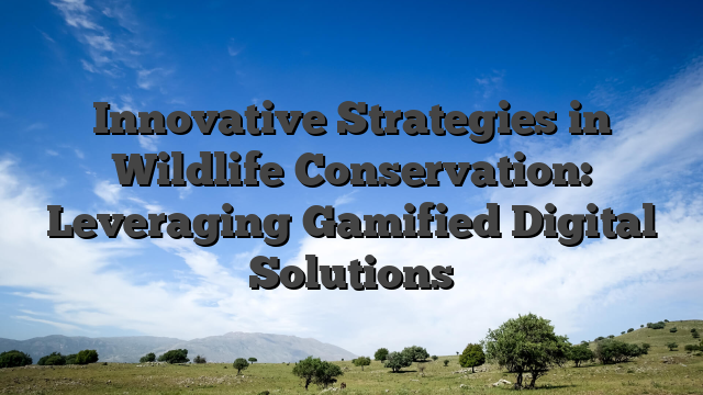 Innovative Strategies in Wildlife Conservation: Leveraging Gamified Digital Solutions