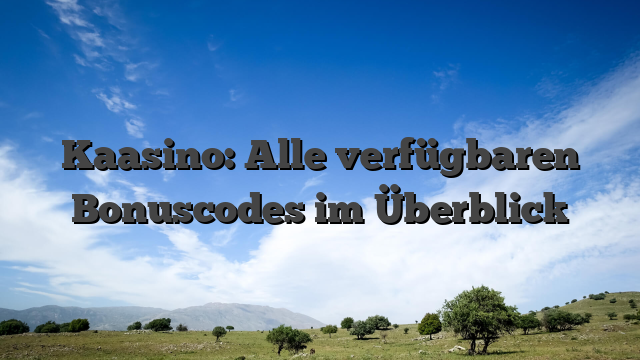 Kaasino: Alle verfügbaren Bonuscodes im Überblick