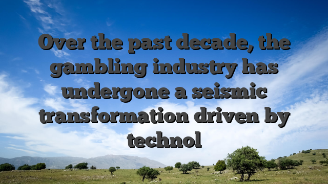 Over the past decade, the gambling industry has undergone a seismic transformation driven by technol
