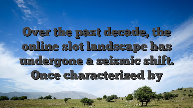 Over the past decade, the online slot landscape has undergone a seismic shift. Once characterized by