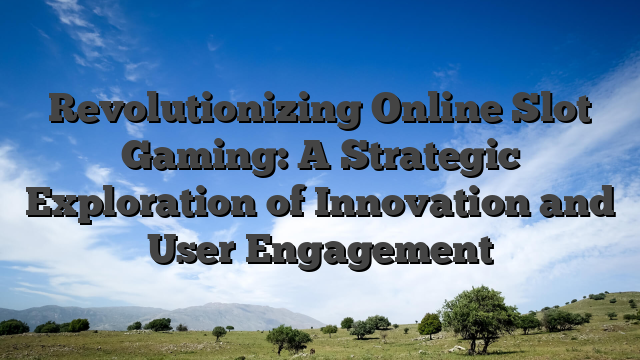 Revolutionizing Online Slot Gaming: A Strategic Exploration of Innovation and User Engagement