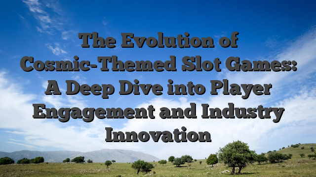 The Evolution of Cosmic-Themed Slot Games: A Deep Dive into Player Engagement and Industry Innovation