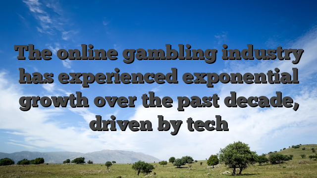 The online gambling industry has experienced exponential growth over the past decade, driven by tech